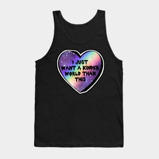 I Just Want A Kinder World Than This Rainbow Galaxy Candy Heart Tank Top